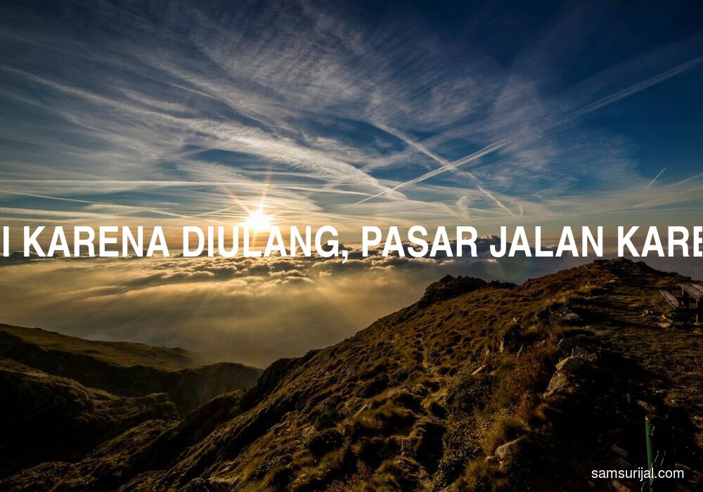 Arti Lancar Kaji Karena Diulang Pasar Jalan Karena Diturut