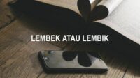 Lembek atau Lembik