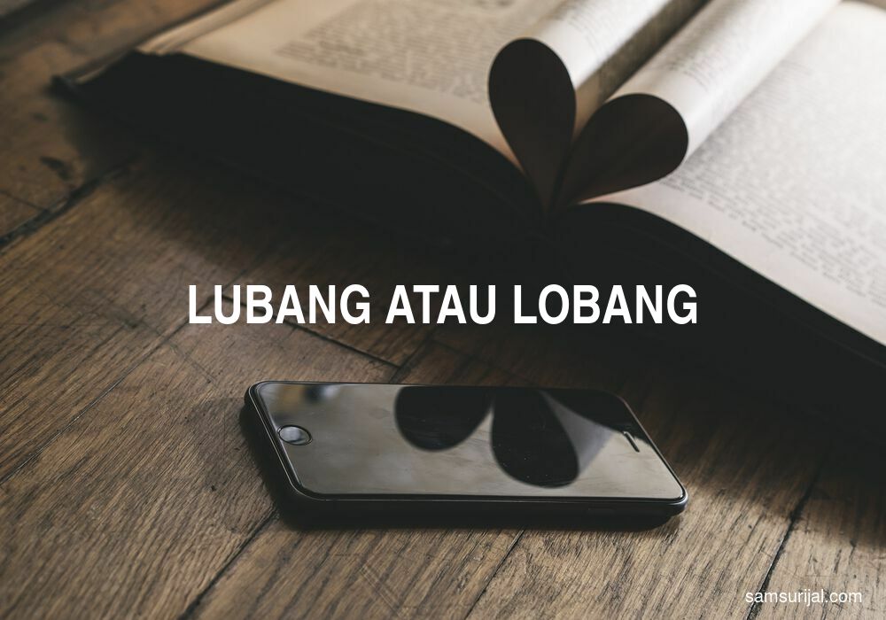 Penulisan Lubang Atau Lobang