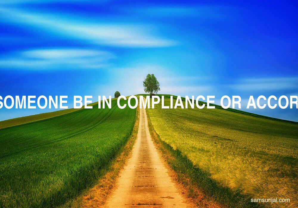 Arti Make Someone Be In Compliance Or Accordance