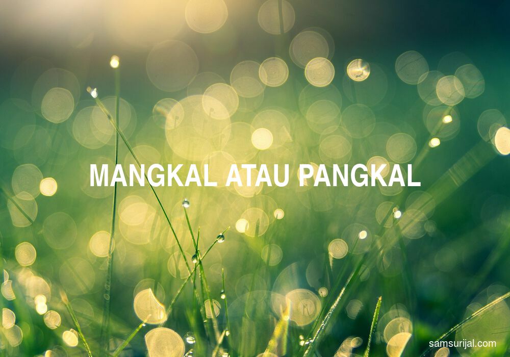 Penulisan Mangkal Atau Pangkal