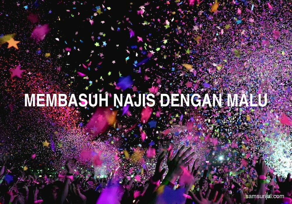 Arti Membasuh Najis Dengan Malu