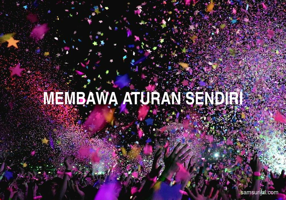 Arti Membawa Aturan Sendiri