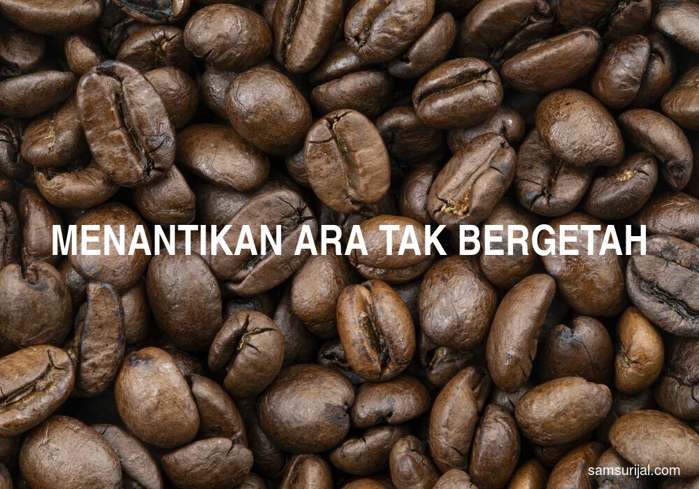 Arti Menantikan Ara Tak Bergetah