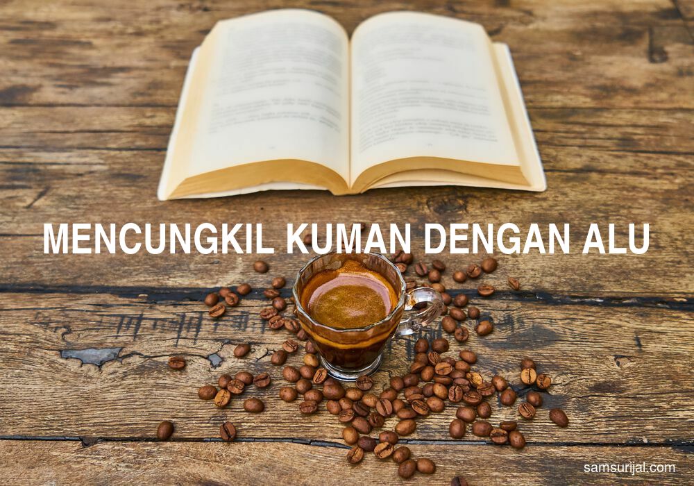 Arti Mencungkil Kuman Dengan Alu