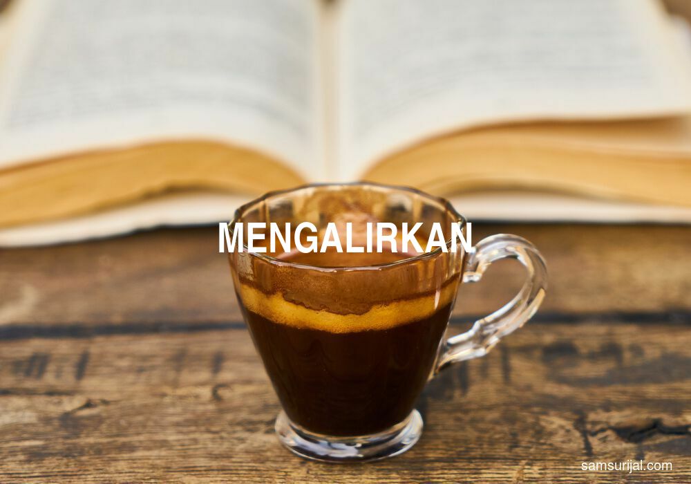 Arti Mengalirkan