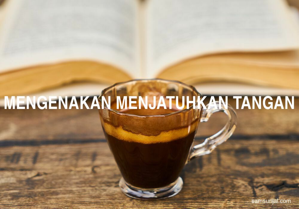 Arti Mengenakan Menjatuhkan Tangan