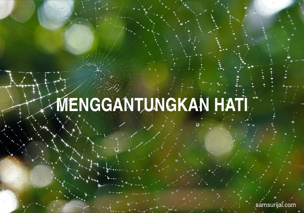 Arti Menggantungkan Hati