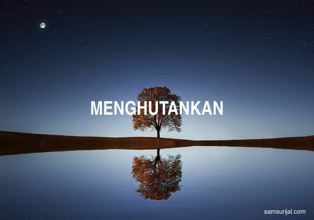 Arti Menghutankan