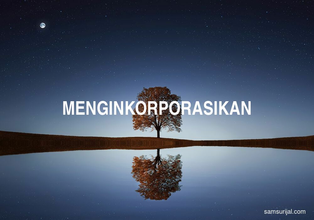 Arti Menginkorporasikan