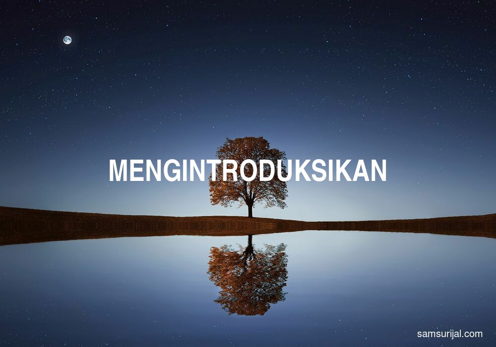 Arti Mengintroduksikan