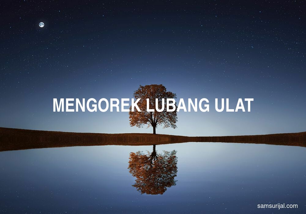 Arti Mengorek Lubang Ulat