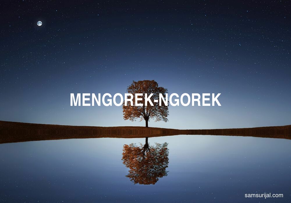 Arti Mengorek Ngorek