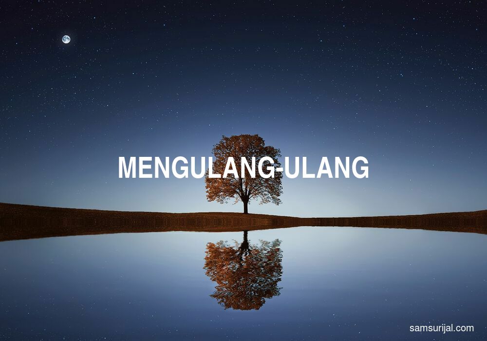 Arti Mengulang Ulang