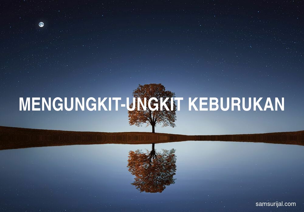 Arti Mengungkit Ungkit Keburukan