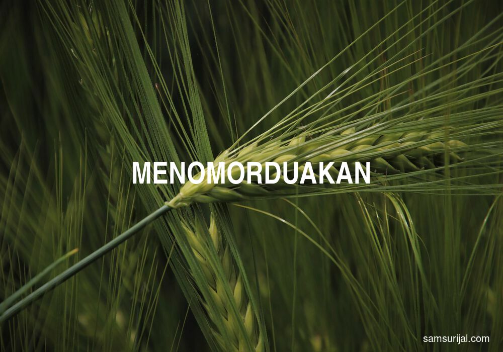 Arti Menomorduakan