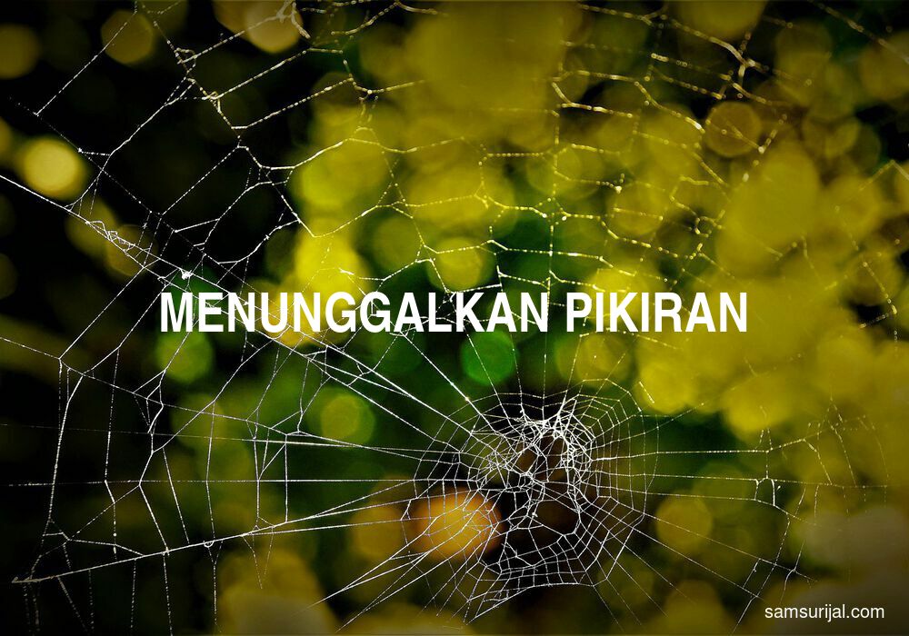 Arti Menunggalkan Pikiran