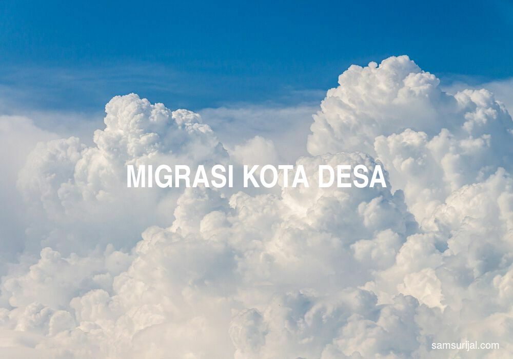 Arti Migrasi Kota Desa