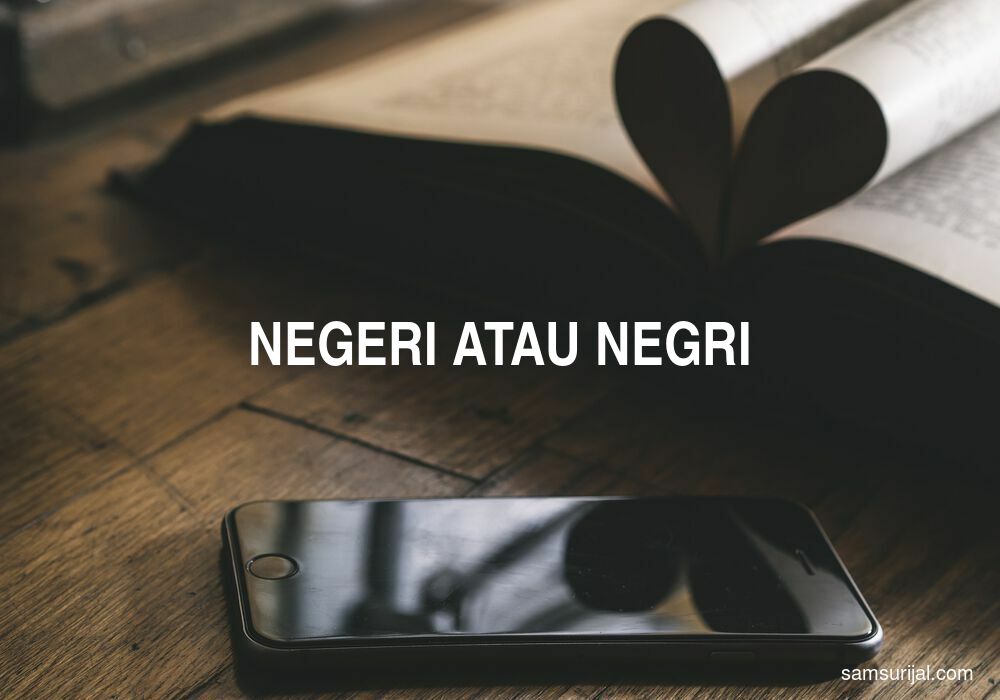 Penulisan Negeri Atau Negri