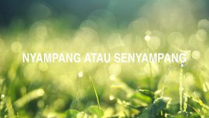 Penulisan Nyampang Atau Senyampang