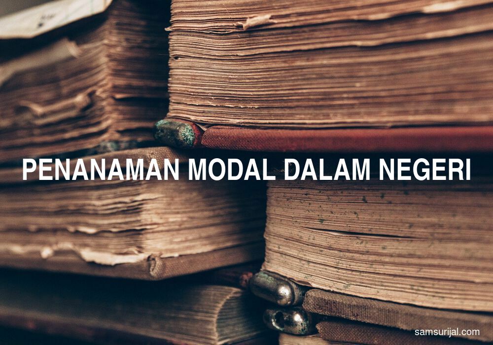 Arti Penanaman Modal Dalam Negeri