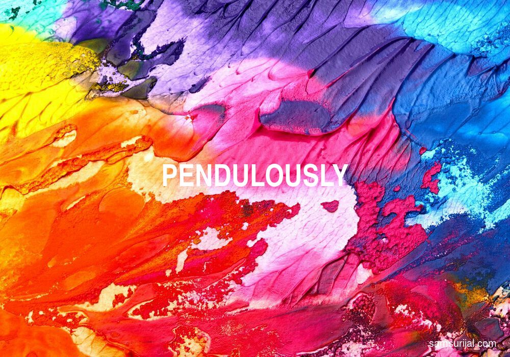 Arti Pendulously