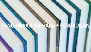 Penghinaan Terhadap Pengadilan