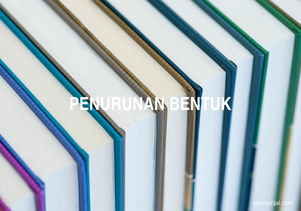 Arti Penurunan Bentuk