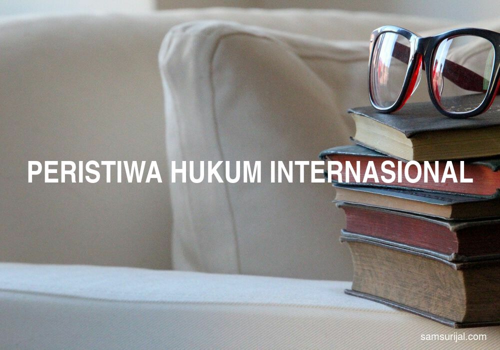 Arti Peristiwa Hukum Internasional