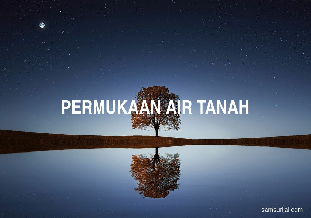 Arti Permukaan Air Tanah