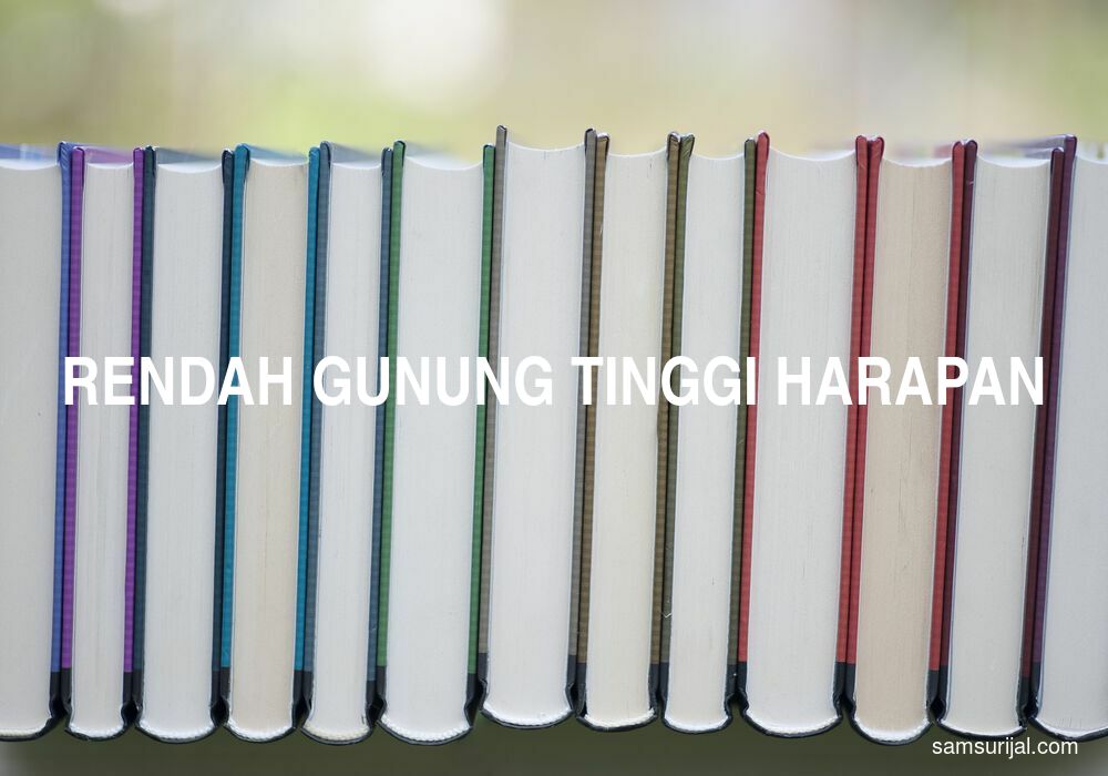 Arti Rendah Gunung Tinggi Harapan