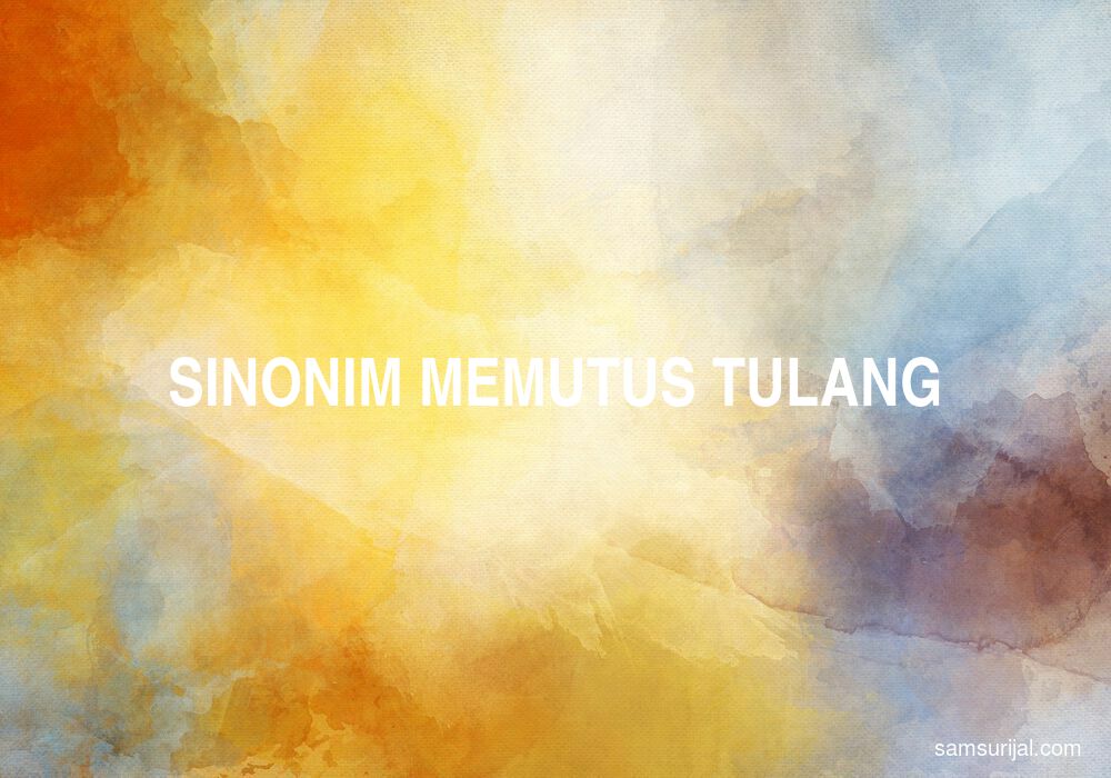 Sinonim Memutus Tulang