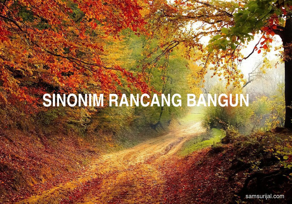 29 Sinonim Rancang Bangun - Tesaurus Bahasa Indonesia - Samsurijal.com