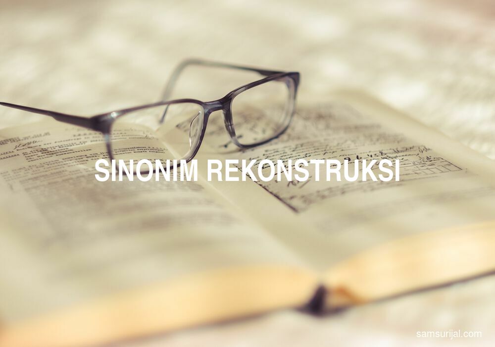 Sinonim Rekonstruksi