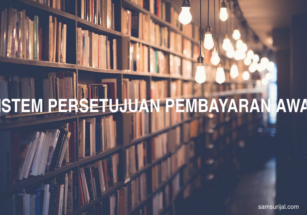 Arti Sistem Persetujuan Pembayaran Awal