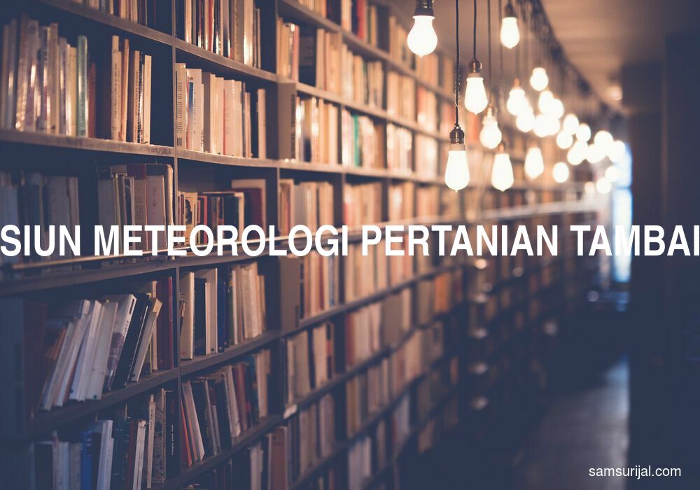 Arti Stasiun Meteorologi Pertanian Tambahan