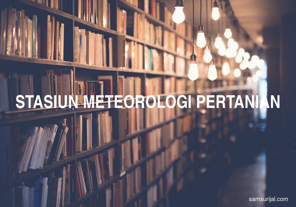 Arti Stasiun Meteorologi Pertanian