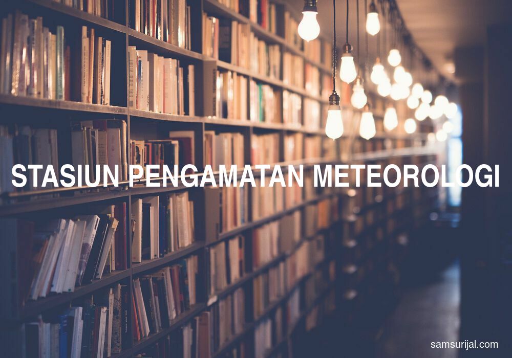 Arti Stasiun Pengamatan Meteorologi