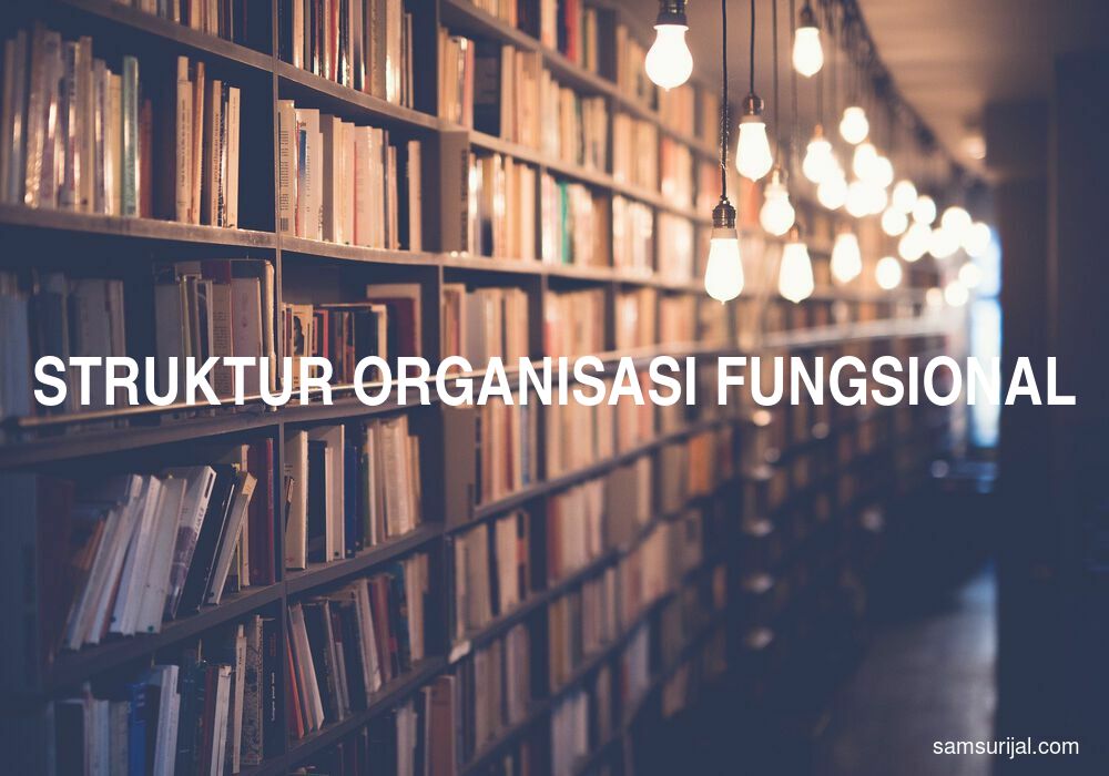 Arti Struktur Organisasi Fungsional