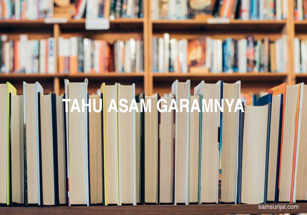 Arti Tahu Asam Garamnya