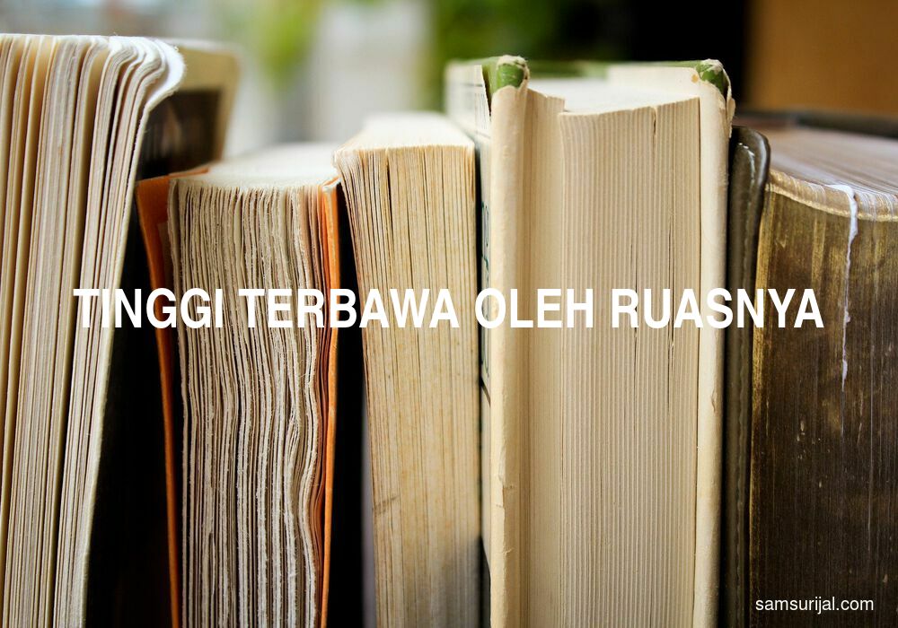 Arti Tinggi Terbawa Oleh Ruasnya