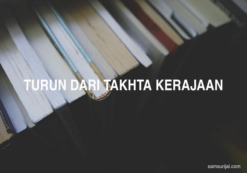 Arti Turun Dari Takhta Kerajaan