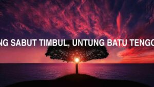 Untung Sabut Timbul, Untung Batu Tenggelam